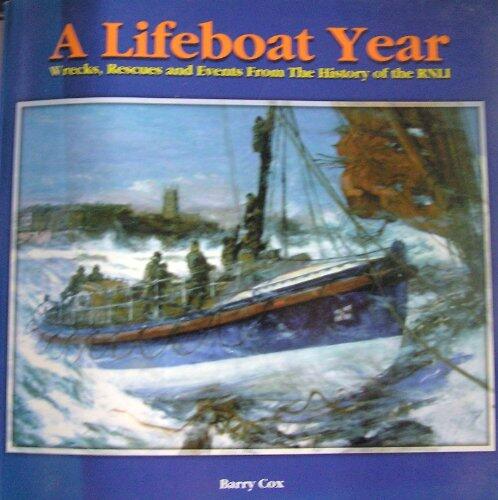 A Lifeboat Year: Events, Rescues, and News Items from the History of the R.N.L.I. on a Day-by-Day Basis