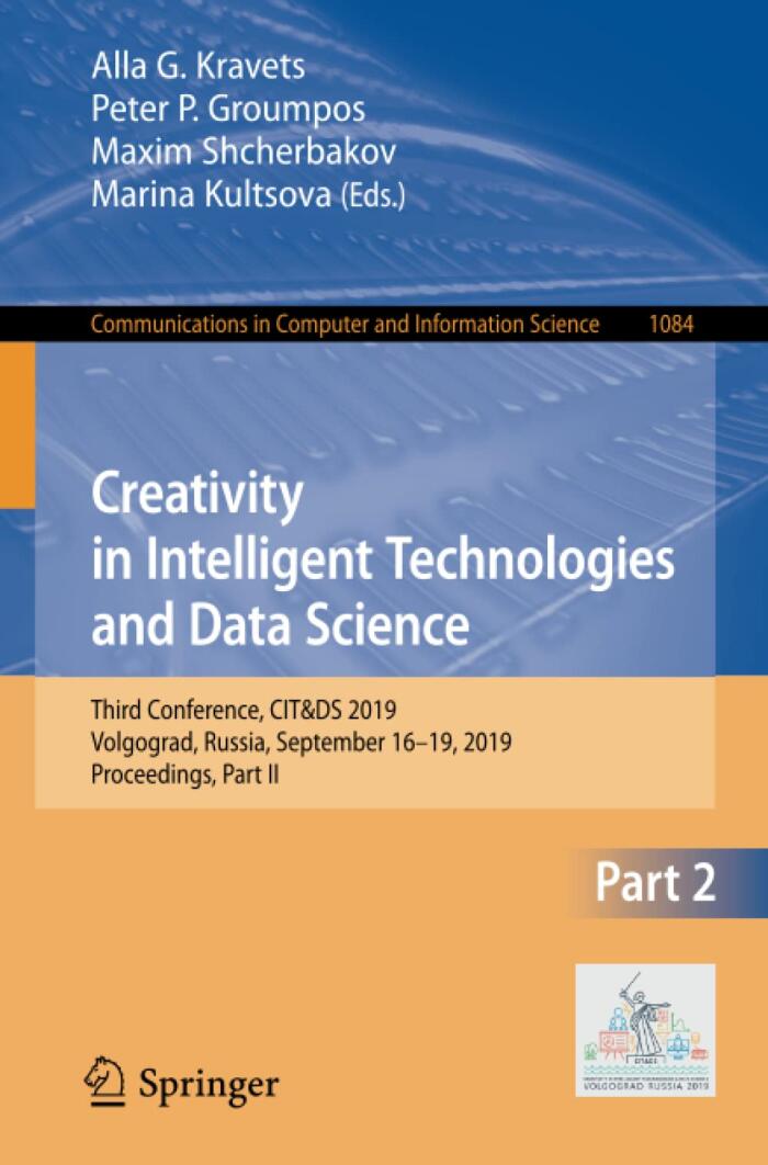 Creativity in Intelligent Technologies and Data Science: Third Conference, CIT&DS 2019, Volgograd, Russia, September 16–19, 2019, Proceedings, Part II ... in Computer and Information Science, 1084)