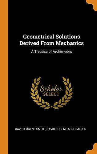Geometrical Solutions Derived From Mechanics: A Treatise of Archimedes