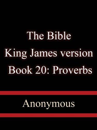 Holy Bible: Book 20: Proverbs- King James version