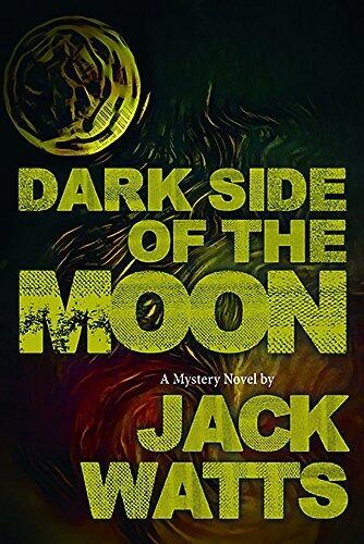 Dark Side of the Moon: A Jack Watts Mystery Novel