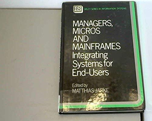 Managers, Micros and Mainframes: Integrating Systems for End Users