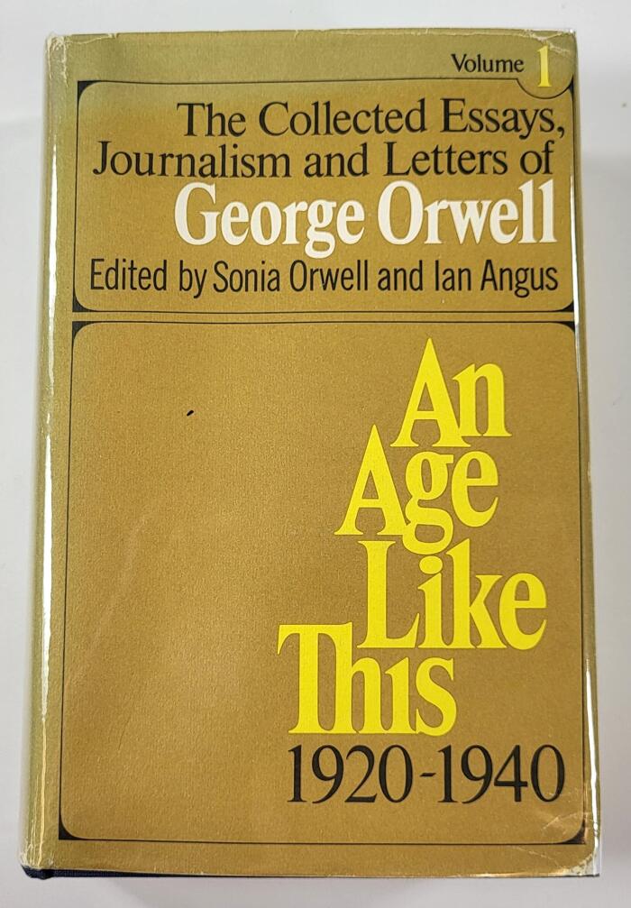 AN AGE LIKE THIS 1920-1940: The Collected Essays, Journalism and Letters of George Orwell - Volume I