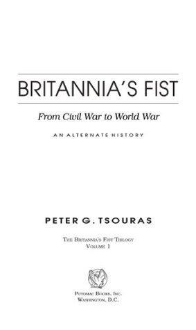 Britannia's Fist: From Civil War to World War-An Alternate History
