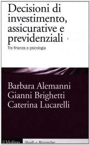 Decisioni di investimento, assicurative e previdenziali. Tra finanza e psicologia