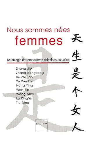 Nous sommes nées femmes: Anthologie de romancières chinoises actuelles