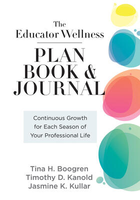 Educator Wellness Plan Book and Journal, The: Continuous Growth for Each Season of Your Professional Life