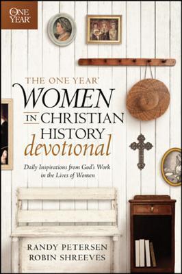 The One Year Women in Christian History Devotional: Daily Inspirations from God's Work in the Lives of Women