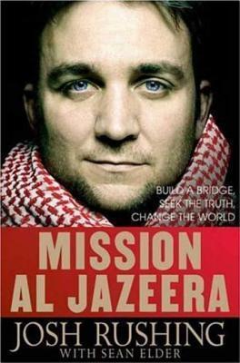 Mission Al-Jazeera: Build a Bridge, Seek the Truth, Change the World
