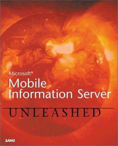 Microsoft Mobile Information Server Unleashed