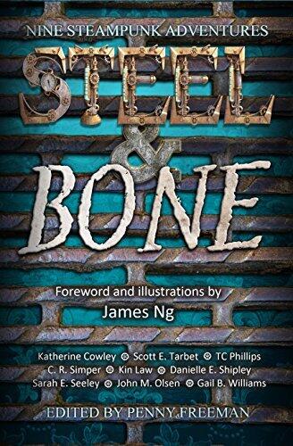 Steel and Bone: Nine Steampunk Adventures