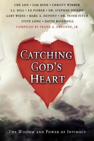 Catching God's Heart: The Wisdom and Power of Intimacy