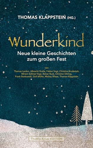 WUNDERKIND: neue kleine Geschichten zum großen Fest