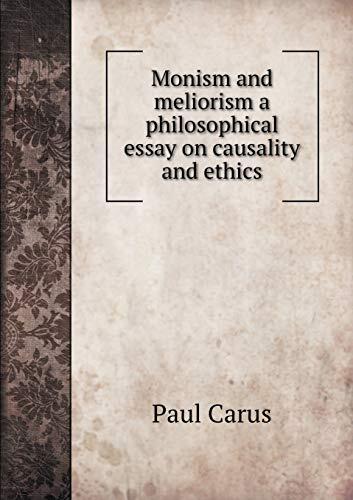 Monism and meliorism a philosophical essay on causality and ethics
