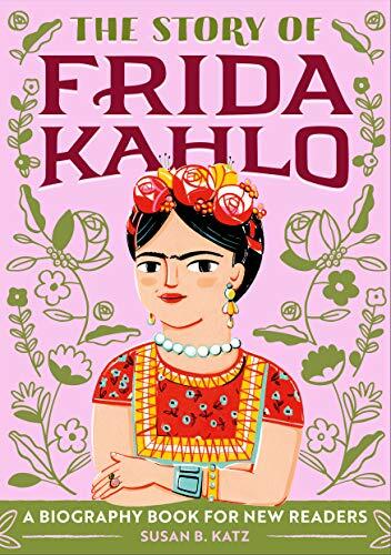 The Story of Frida Kahlo: A Biography Book for New Readers