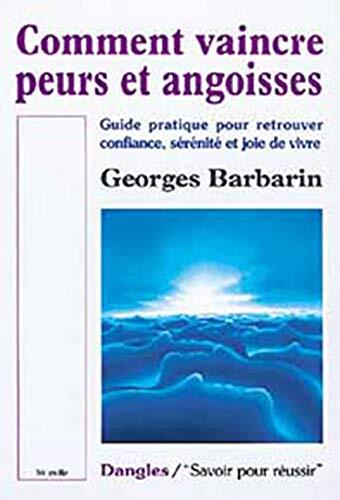 Comment vaincre peurs et angoisses