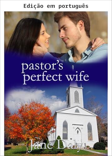 A esposa perfeita do pastor (Série Corações de Main, Oregon Livro 2)