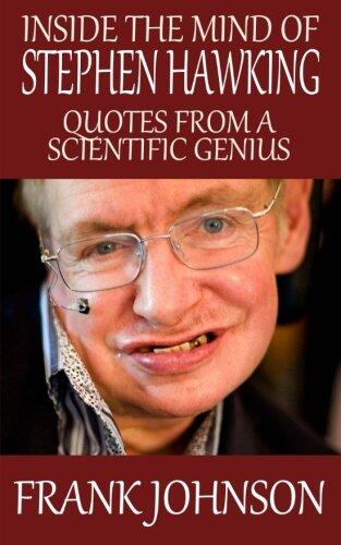 Inside the Mind of Stephen Hawking: Quotes from a Scientific Genius