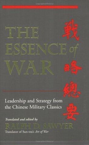 The Essence Of War: Leadership And Strategy From The Chinese Military Classics