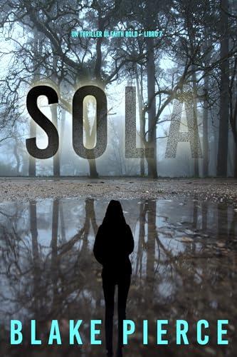 Sola (Un Thriller di Faith Bold - Libro 7)