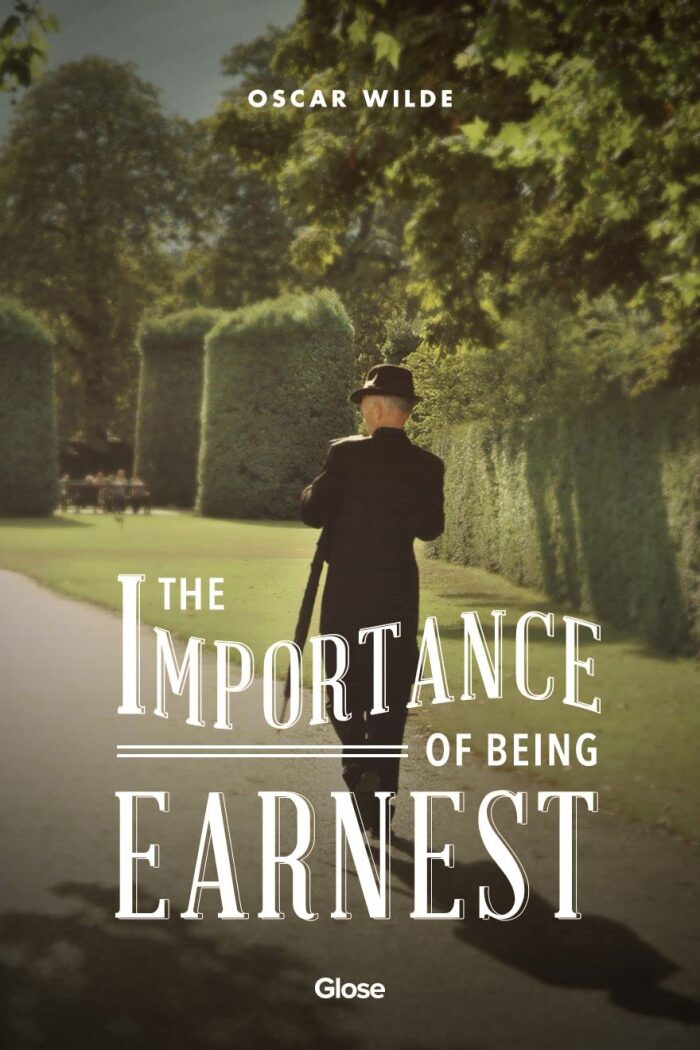 The Importance of Being Earnest: A Trivial Comedy for Serious People