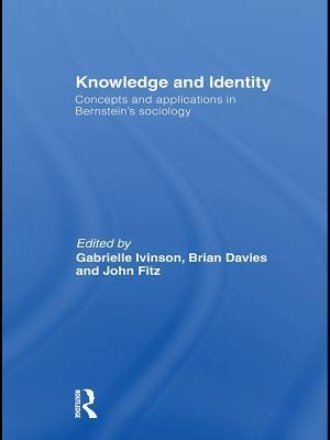 Knowledge and Identity: Concepts and Applications in Bernstein's Sociology