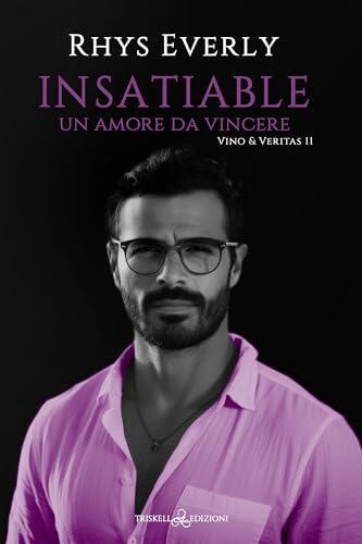 Insatiable: Un amore da vincere (Vino & Veritas Vol. 11)