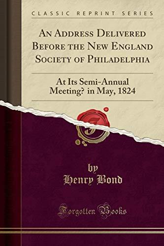An Address Delivered Before the New England Society of Philadelphia: At Its Semi-Annual Meetingб In May, 1824