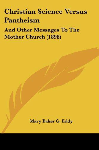 Christian Science Versus Pantheism: and Other Messages to the Mother Church