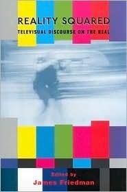Reality Squared: Televisual Discourse on the Real
