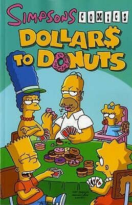 Simpsons Comics Dollars to Donuts (Simpsons Comics): Dollars to Donuts (Simpsons Comics): Dollars to