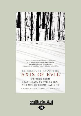 Literature from the Axis of Evil: Writing from Iran, Iraq, North Korea, and Other Enemy Nations