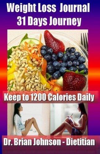 Weight Loss Journal - 31 Days Journey: Keep to 1200 Calories Daily With the Dietitan