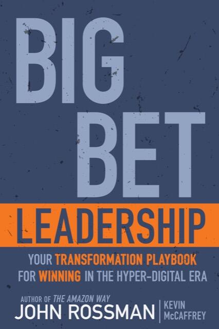 Big Bet Leadership: Your Transformation Playbook For Winning In The Hyper-Digital Era