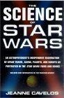 The Science of Star Wars : An Astrophysicist's Independent Examination of Space Travel, Aliens, Planets and Robots As Portrayed in the Star Wars Films