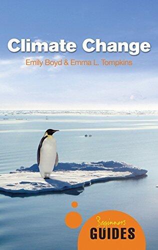 Climate Change: A Beginner's Guide (Beginner's Guides) by Boyd, Emily, Tompkins, Emma L (2010) Paperback
