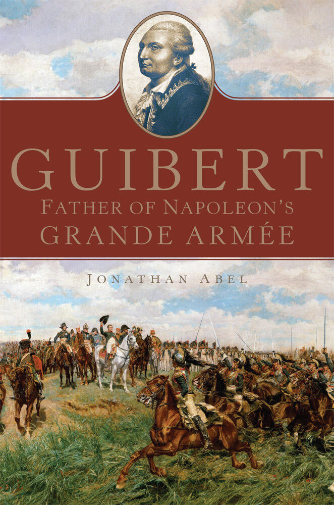 Guibert: Father of Napoleon's Grande Armée