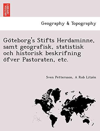 Göteborg's Stifts Herdaminne, samt geografisk, statistisk och historisk beskrifning öfver Pastoraten, etc.