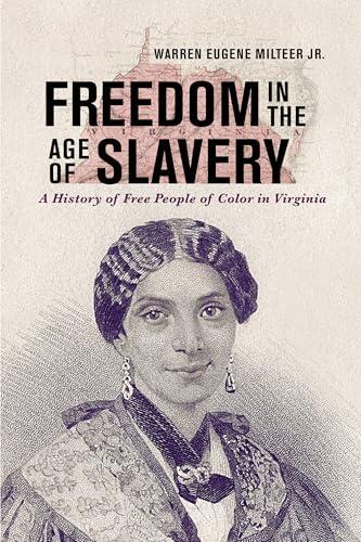 Freedom in the Age of Slavery: A History of Free People of Color in Virginia