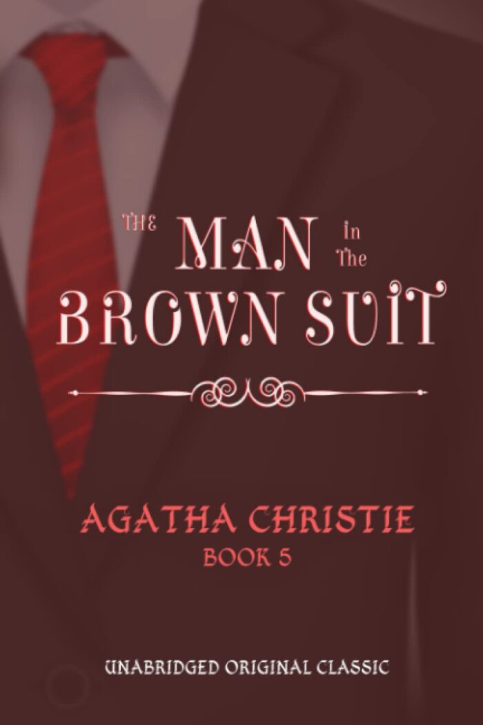THE MAN IN THE BROWN SUIT: UNABRIDGED ORIGINAL CLASSIC