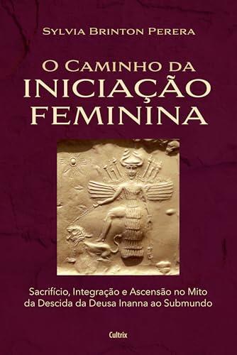 O caminho da iniciação feminina: Sacrifício, integração e ascensão no mito da descida da Inanna ao submundo
