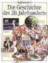 Die Geschichte des 20. Jahrhunderts. ( Ab 12 J.).