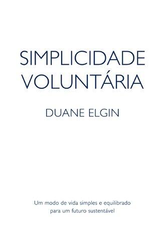 Simplicidade Voluntária: Um modo de vida simples e equilibrado para um futuro sustentável