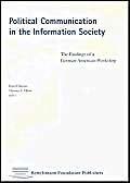 Political Communication in the Information Society: The Findings of a German-American Workshop