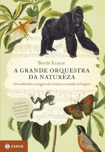A Grande Orquestra da Natureza: descobrindo as origens da música no mundo selvagem