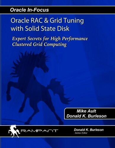 Oracle RAC and Grid Tuning with Solid-State Disk: Expert Secrets for High-Performance Clustered Grid Computing