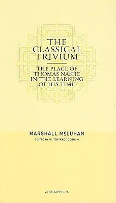 The Classical Trivium: The Place of Thomas Nashe in the Learning of His Time