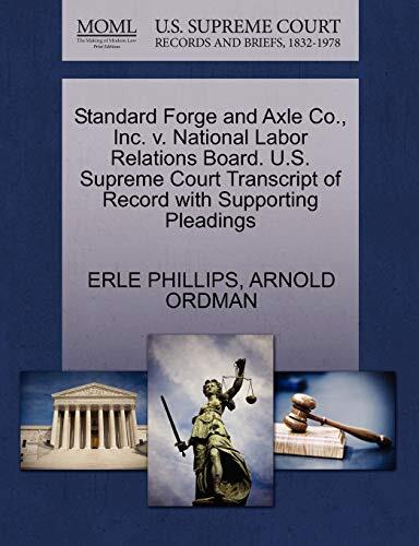 Standard Forge and Axle Co., Inc. v. National Labor Relations Board. U.S. Supreme Court Transcript of Record with Supporting Pleadings