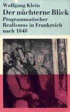Der nüchterne Blick: Programmatischer Realismus in Frankreich nach 1848 (Dokumentation, Essayistik, Literaturwissenschaft)