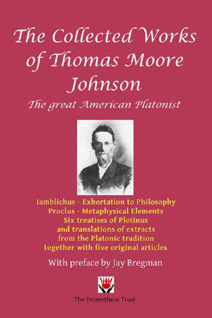 The Collected Works of Thomas Moore Johnson, The Great American Platonist